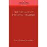 The Science of Psychic Healing