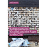 Urban Surfaces, Graffiti, and the Right to the City