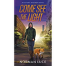 Come See The Light: A Future History Novel