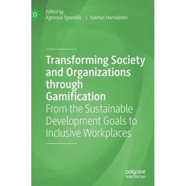 Transforming Society and Organizations Through Gamification: From the Sustainable Development Goals to Inclusive Workplaces