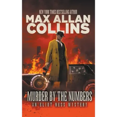 Murder By The Numbers: An Eliot Ness Mystery
