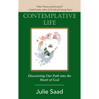 Contemplative Life: Discovering Our Path into the Heart of God
