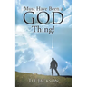Must Have Been a God Thing!