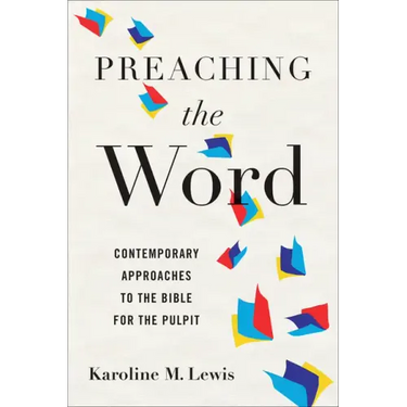 Preaching the Word: Contemporary Approaches to the Bible for the Pulpit