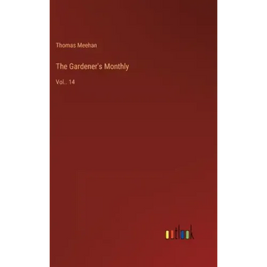 The Gardener's Monthly: Vol.. 14