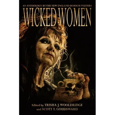 Wicked Women: An Anthology of the New England Horror Writers