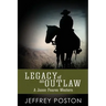 Legacy of an Outlaw: A Jason Peares Historical Western Book 2