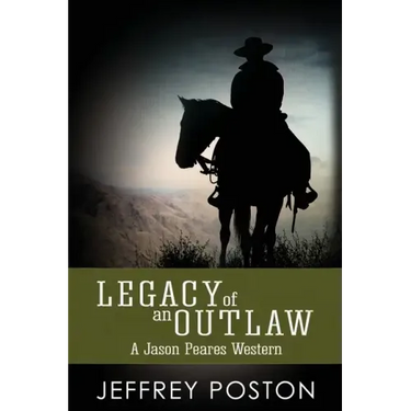Legacy of an Outlaw: A Jason Peares Historical Western Book 2