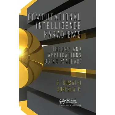 Computational Intelligence Paradigms: Theory & Applications Using MATLAB