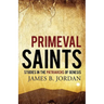 Primeval Saints: Studies in the Patriarchs of Genesis