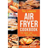 Air fryer cookbook: For Quick and Healthy Meals