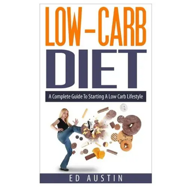 Low-Carb Diet A Complete Guide To Starting A Low Carb Lifestyle: Recipes & Meal Plan (Planning), Low Carb Diet, Low Carbohydrate Diet, Beginners, Prot
