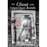 The Ghost of the Cuban Queen Bordello: A Story of a 1920's Jerome Arizona Madam