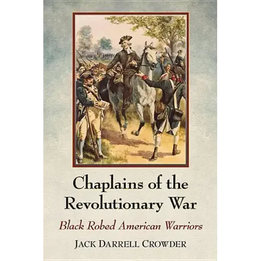 Chaplains of the Revolutionary War: Black Robed American Warriors