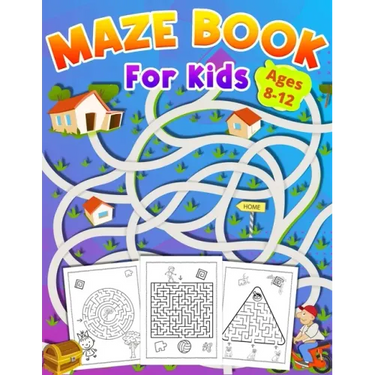 Maze Book For Kids Ages 8-12: activity book for kids ages 8-12 great gift for boys & girls ages 6-12, Workbook for Games, Puzzles, and Problem-Solvi
