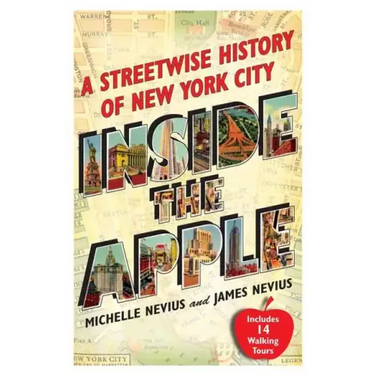 Inside the Apple: A Streetwise History of New York City