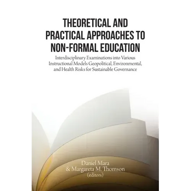 Theoretical and Practical Approaches to Non-Formal Education: Interdisciplinary Examinations into Various Instructional Models