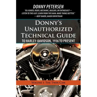 Donny's Unauthorized Technical Guide to Harley-Davidson, 1936 to Present: Volume I: The Twin CAM
