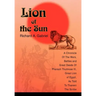 Lion of the Sun: A Chronicle Of The Wars, Battles and Great Deeds Of Pharaoh Thutmose III, Great Lion of Egypt, As Told To Thaneni The Scribe
