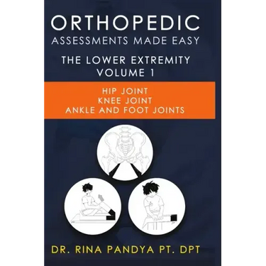 Orthopedic Assessments Made Easy Lower Extremity Volume 1