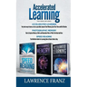 Accelerated Learning Series (3 Book Series): Speed_Reading, Photographic Memory, Accelerated Learning How to Use Advanced Learning Strategies to Learn