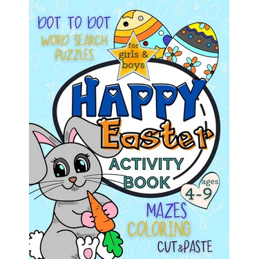 Happy Easter Activity Book for Girls and Boys 4-9: Workbook Full of Coloring and Other Activities Such as Mazes, Cut and Paste, Word Search Puzzles an