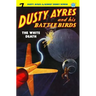 Dusty Ayres and his Battle Birds #7: The White Death