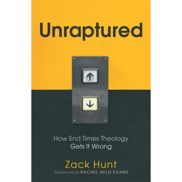 Unraptured: How End Times Theology Gets It Wrong