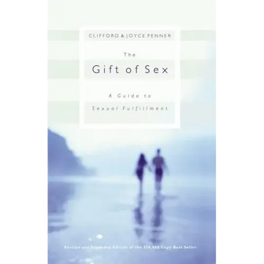 The Gift of Sex: A Guide to Sexual Fulfillment