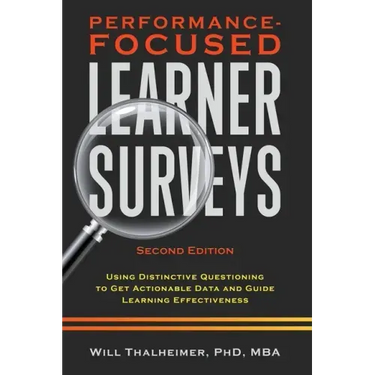 Performance-Focused Learner Surveys: Using Distinctive Questioning to Get Actionable Data and Guide Learning Effectiveness