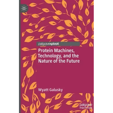 Protein Machines, Technology, and the Nature of the Future