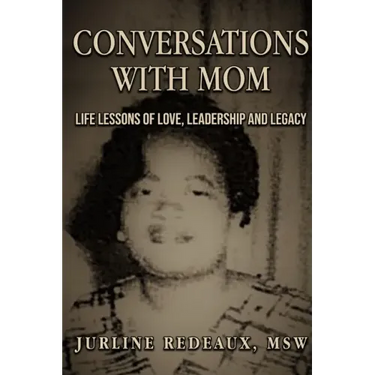 Conversations With Mom: Life Lessons of Love, Leadership, and Legacy