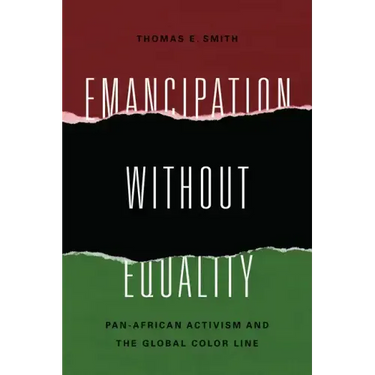 Emancipation without Equality: Pan-African Activism and the Global Color Line