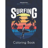 Surfing Coloring Book: Amazing Coloring Book For Surfer's Lover, waves and Oceans