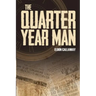 The Quarter Year Man