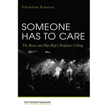Someone Has to Care: The Roots and Hip-Hop's Prophetic Calling