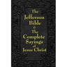 Jefferson Bible & The Complete Sayings of Jesus Christ