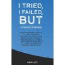 I Tried, I Failed, But I Stayed Strong!: Ever wondered what's it like losing 25 pounds in a week? This book takes a look at the process of losing that