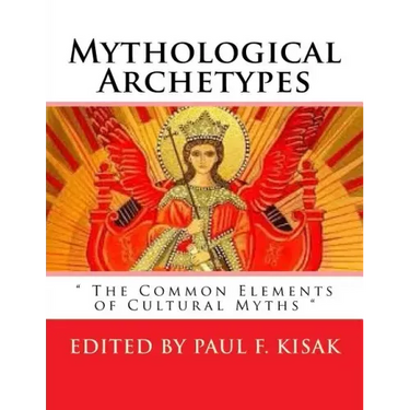 Mythological Archetypes: " The Common Elements of Cultural Myths "
