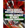 The Controversial History of North Korea's Nuclear Weapons and the Islamic Republic of Iran's Nuclear Program