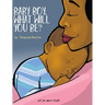 Baby Boy, What Will You Be?