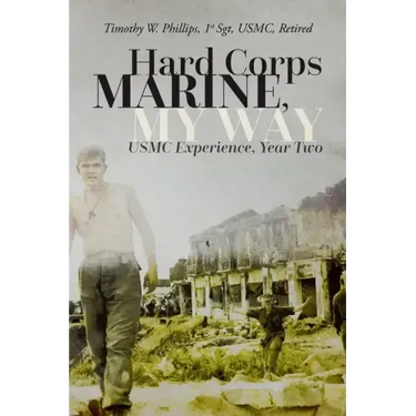 Hard Corps Marine, My Way: USMC Experience, Year Two