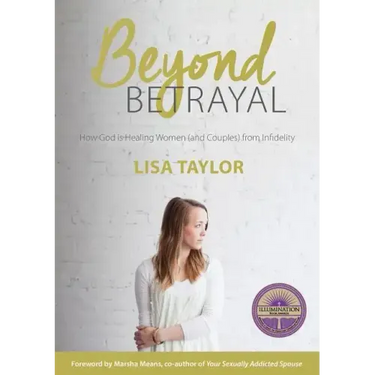 Beyond Betrayal: How God is Healing Women and Couple's from Infidelity