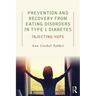Prevention and Recovery from Eating Disorders in Type 1 Diabetes: Injecting Hope