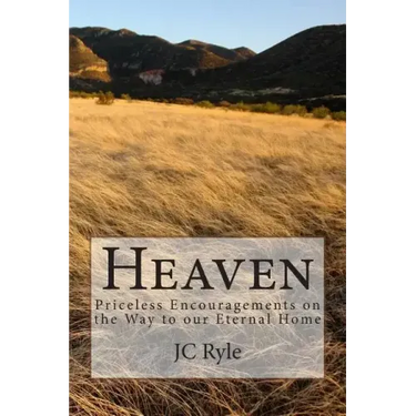 Heaven: Priceless Encouragements on the Way to our Eternal Home