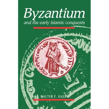 Byzantium and the Early Islamic Conquests