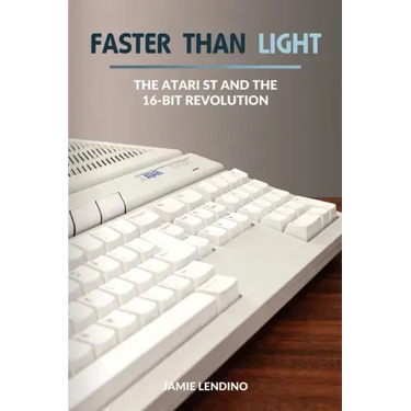 Faster Than Light: The Atari ST and the 16-Bit Revolution