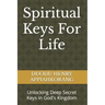 Spiritual Keys For Life: Unlocking the Secret Keys in God's Kingdom