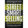Street Smart Selling: How to Be a Sales Superstar