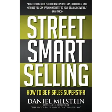 Street Smart Selling: How to Be a Sales Superstar